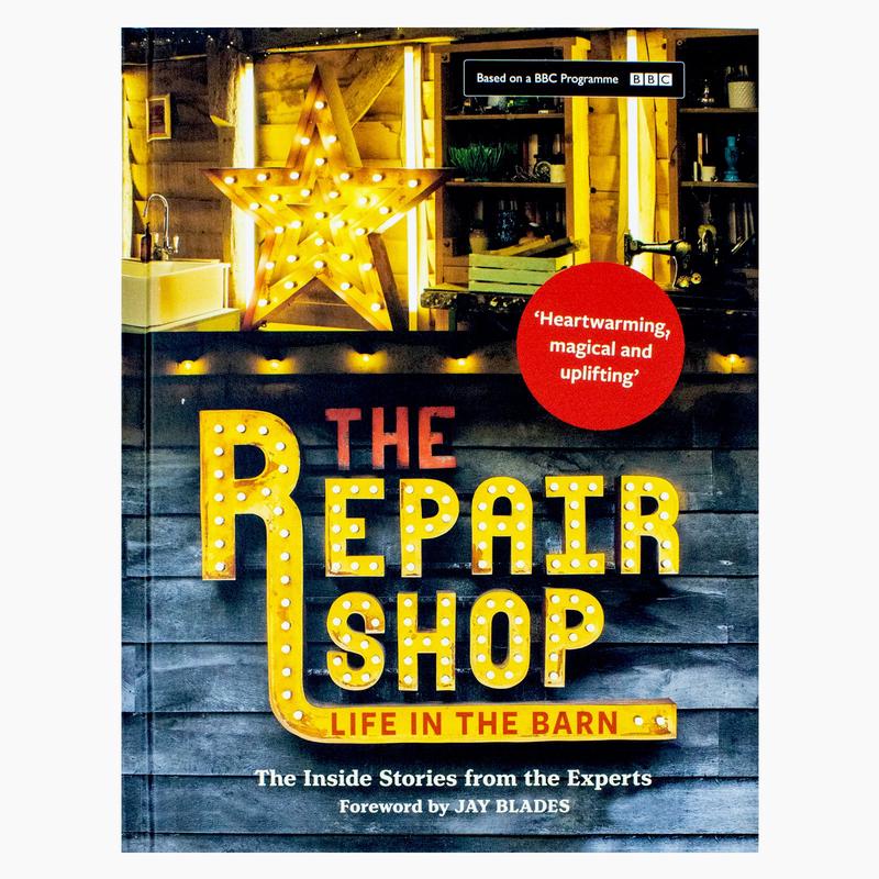 The Repair Shop: LIFE IN THE BARN: The Inside Stories from the Experts