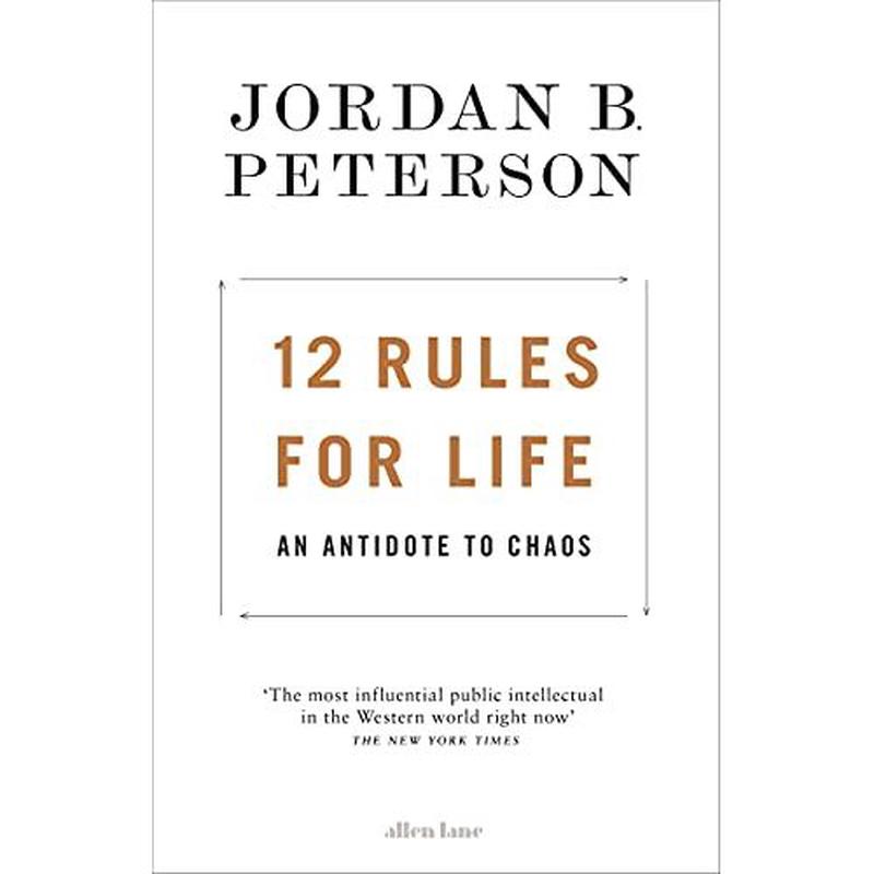 12 Rules for Life: An Antidote to Chaos