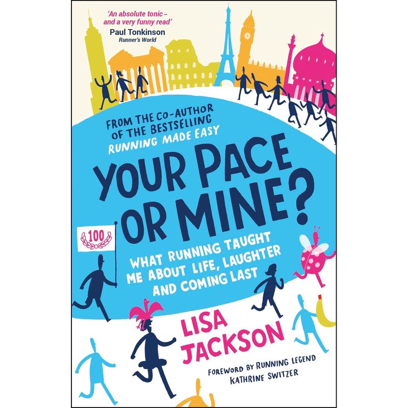 Your Pace or Mine?: What Running Taught Me About Life, Laughter and Coming Last