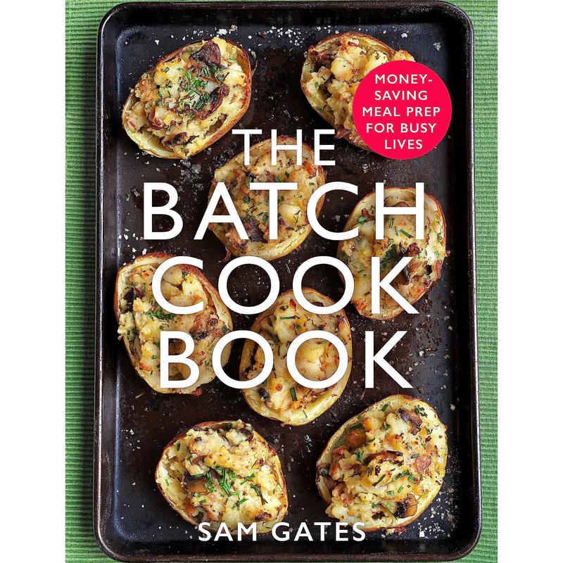 [PACKED] The Batch Cook Book: Money-saving Meal Prep For Busy Lives | 9781472145123 | SNG12276