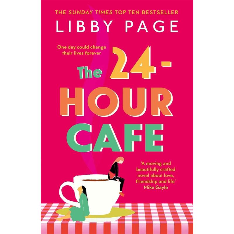 The 24-Hour Caf: An uplifting story of friendship, hope and following your dreams by Libby Page