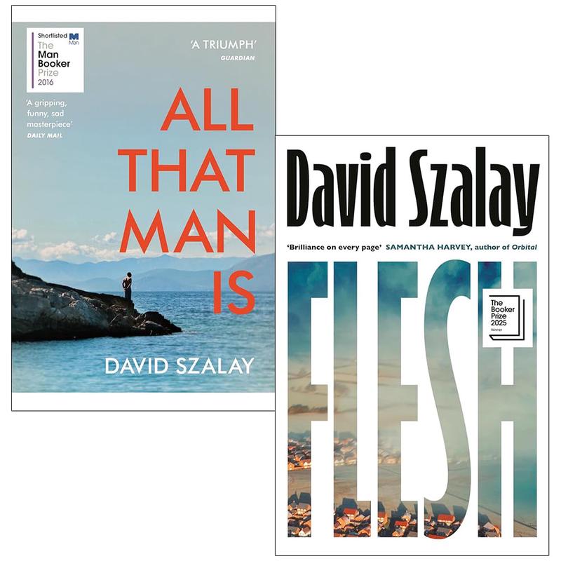 David Szalay 2 Books Collection Set (All That Man Is & Flesh)