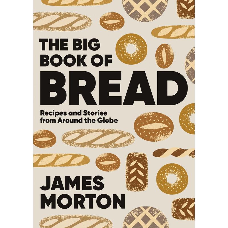 The Big Book of Bread: Recipes and Stories From Around the Globe