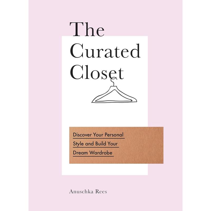 The Curated Closet: Discover Your Personal Style and Build Your Dream Wardrobe