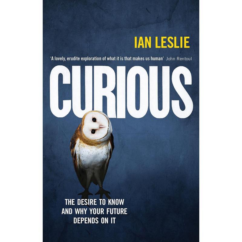 Curious: The Desire to Know and Why Your Future Depends on It by Ian Leslie