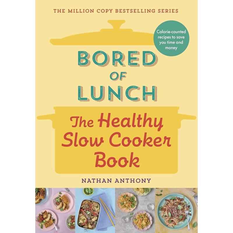 Bored of Lunch: The Healthy Slow Cooker Book: The Number One Bestseller Hardcover by Nathan Anthony