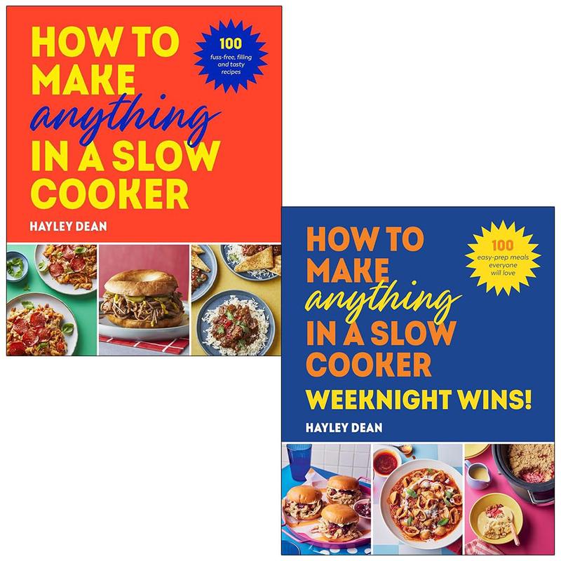 Hayley Dean 2 Books Collection Set (How to Make Anything in a Slow Cooker: Weeknight Wins! & How to Make Anything in a Slow Cooker)