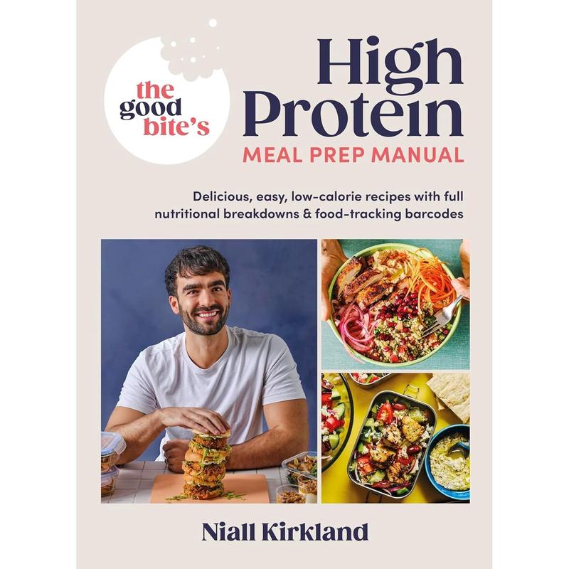The Good Bites High Protein Meal Prep Manual: Delicious, easy low-calorie Recipes by Niall Kirkland HB