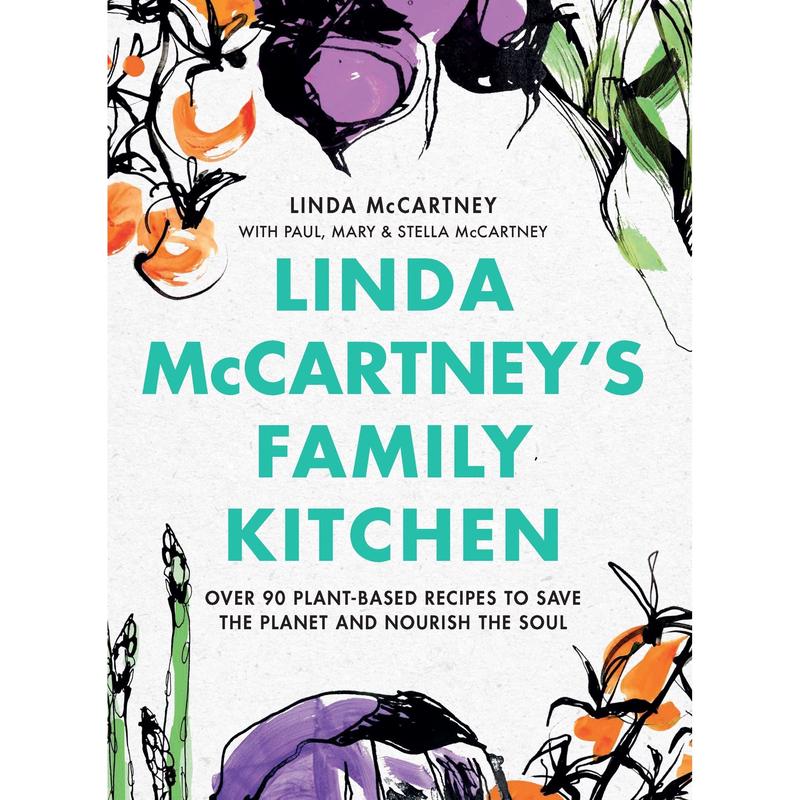 Linda McCartney's Family Kitchen: Over 90 Plant-Based Recipes by Linda McCartney,  Paul McCartney