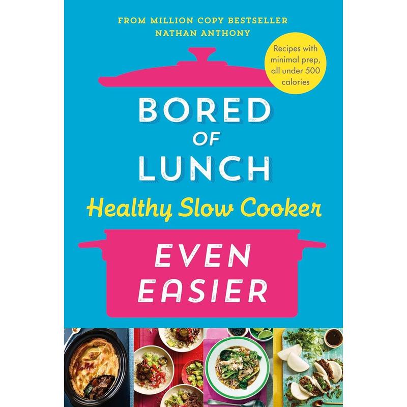 Bored of Lunch Healthy Slow Cooker: Even Easier Recipes by Nathan Anthony Hardcover