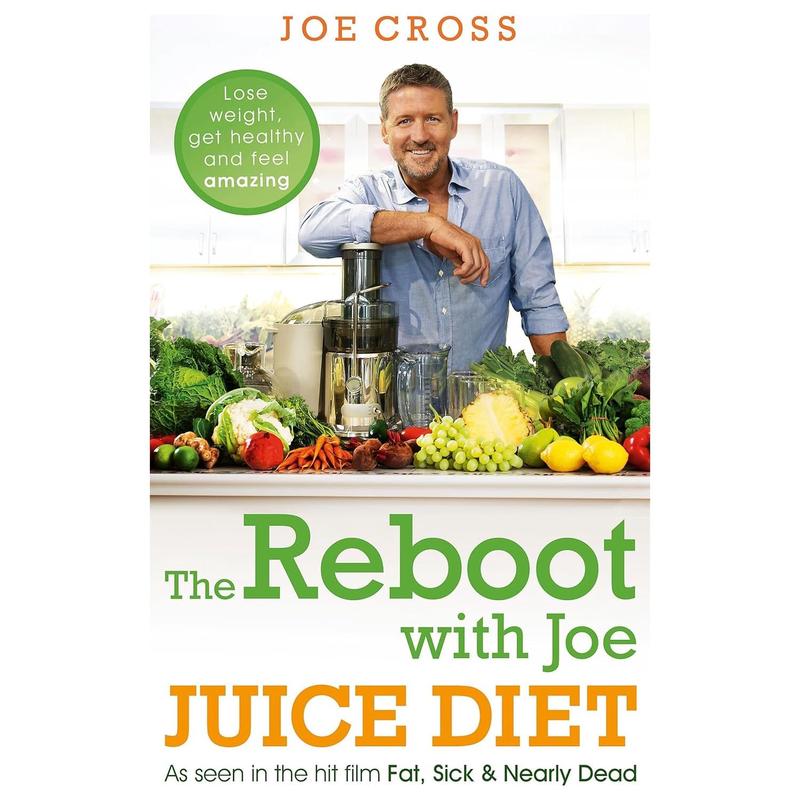 The Reboot with Joe Juice Diet: Lose weight, get healthy and feel amazing by Joe Cross