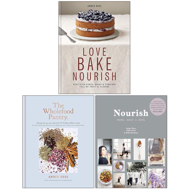 Amber Rose Collection 3 Books Set (Love Bake Nourish [Hardcover], The Wholefood Pantry [Hardcover], Nourish Mind Body and Soul)