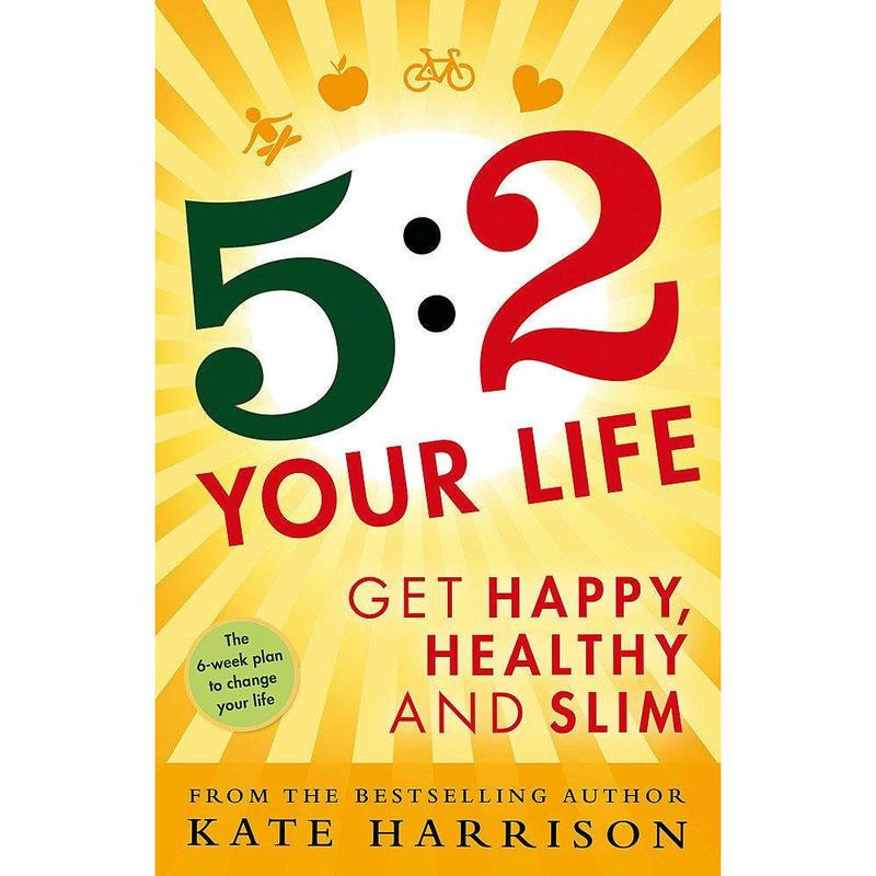 5:2 Your Life: Get Happy, Healthy and Slim by Kate Harrison