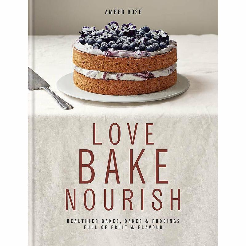 Love Bake Nourish: Healthier cakes, bakes and puddings full of fruit and flavour